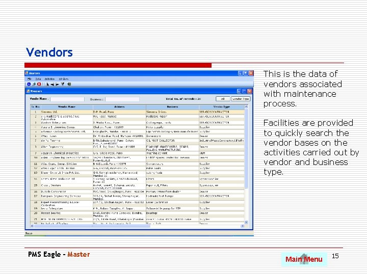 Vendors This is the data of vendors associated with maintenance process. Facilities are provided