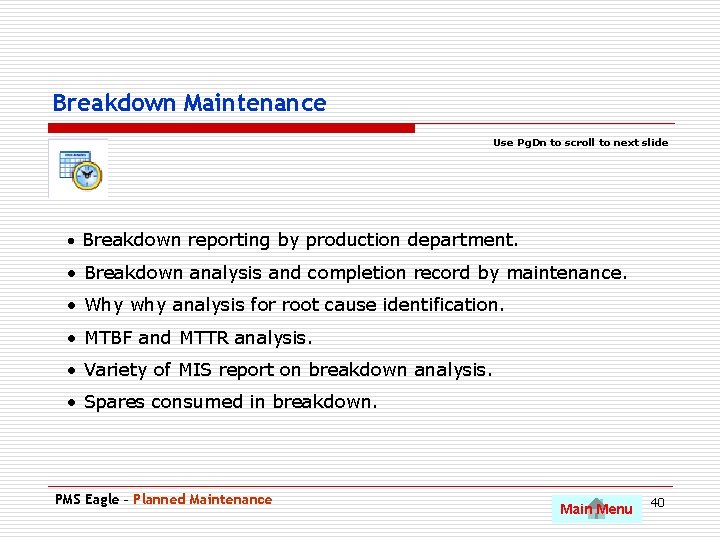 Breakdown Maintenance Use Pg. Dn to scroll to next slide • Breakdown reporting by