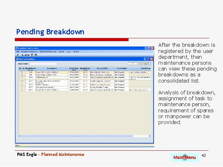 Pending Breakdown After the breakdown is registered by the user department, then maintenance persons