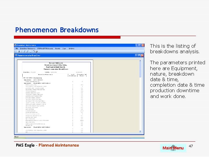 Phenomenon Breakdowns This is the listing of breakdowns analysis. The parameters printed here are