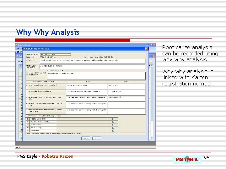 Why Analysis Root cause analysis can be recorded using why analysis. Why why analysis