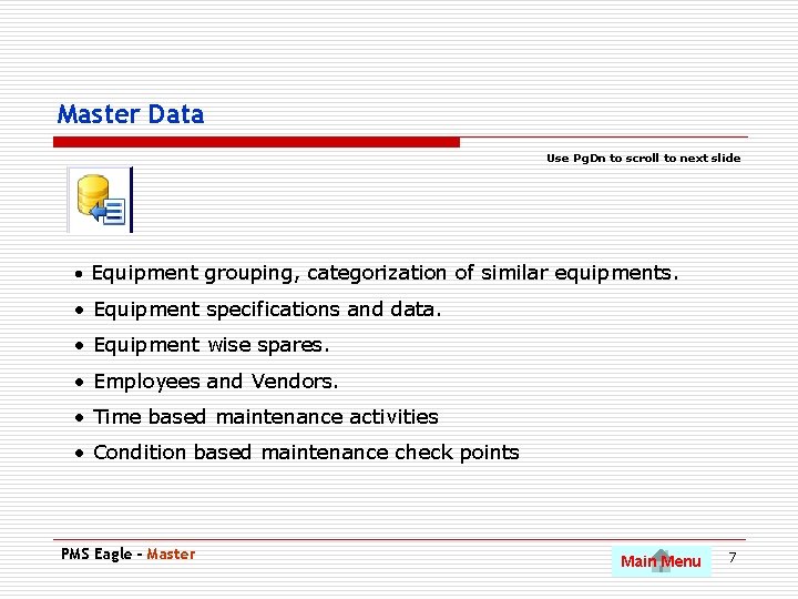 Master Data Use Pg. Dn to scroll to next slide • Equipment grouping, categorization