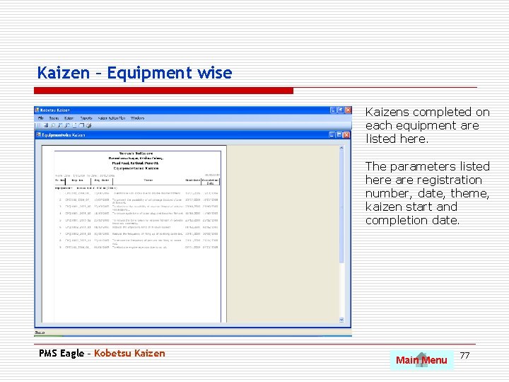Kaizen – Equipment wise Kaizens completed on each equipment are listed here. The parameters