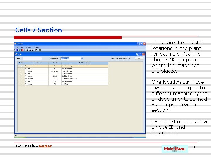 Cells / Section These are the physical locations in the plant for example Machine