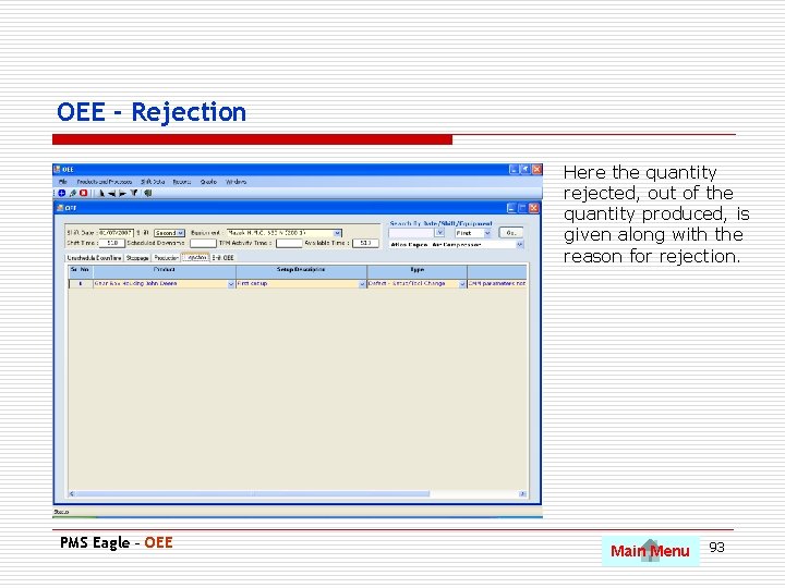 OEE - Rejection Here the quantity rejected, out of the quantity produced, is given
