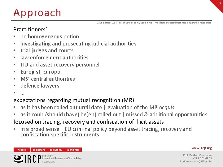 2 Approach 22 September 2014 | Italian EU Presidency Conference | Practitioners’ expectations regarding