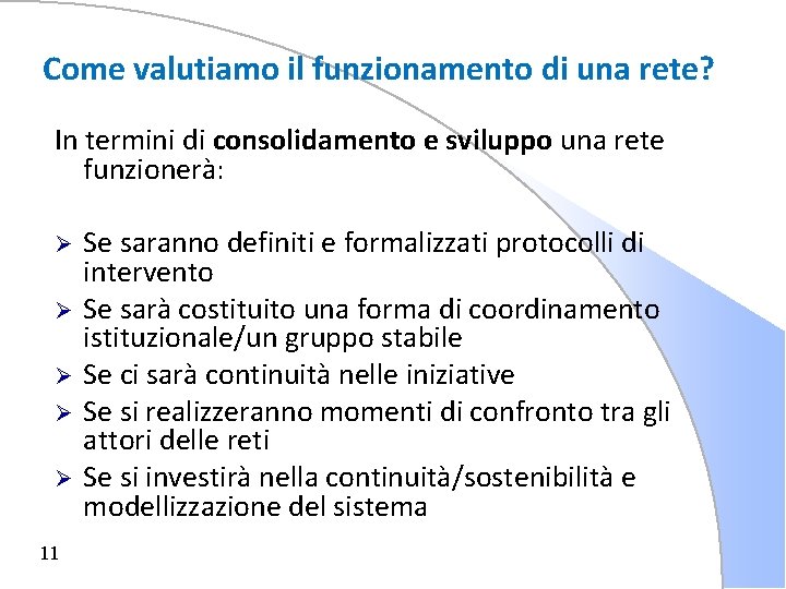 Come valutiamo il funzionamento di una rete? In termini di consolidamento e sviluppo una