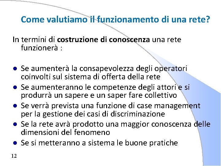 Come valutiamo il funzionamento di una rete? In termini di costruzione di conoscenza una