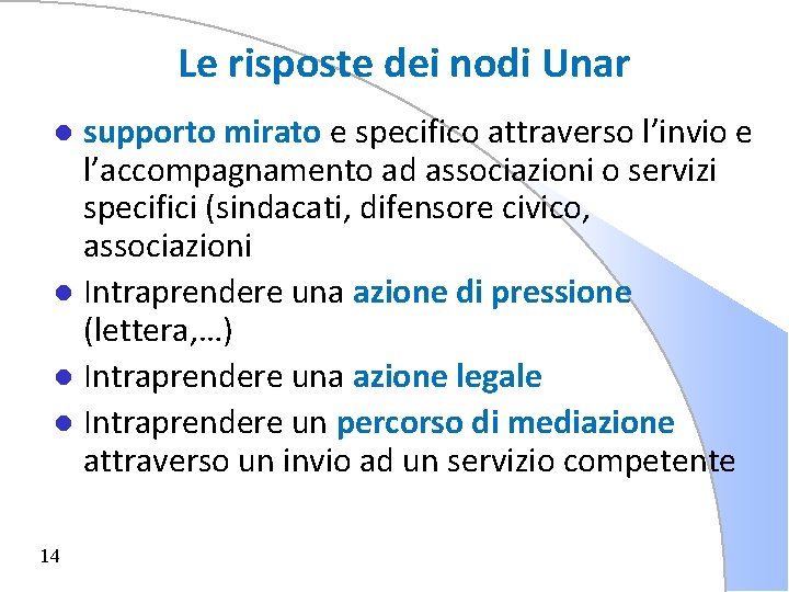 Le risposte dei nodi Unar supporto mirato e specifico attraverso l’invio e l’accompagnamento ad