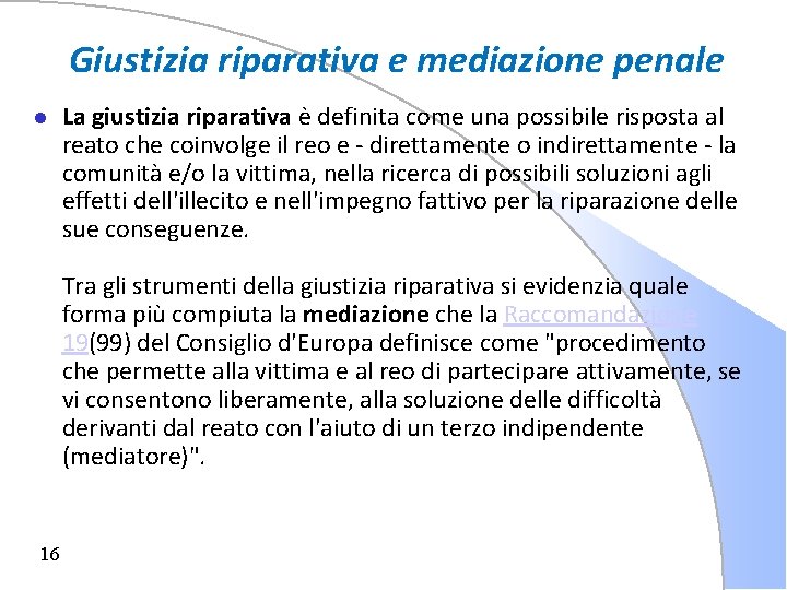 Giustizia riparativa e mediazione penale l La giustizia riparativa è definita come una possibile