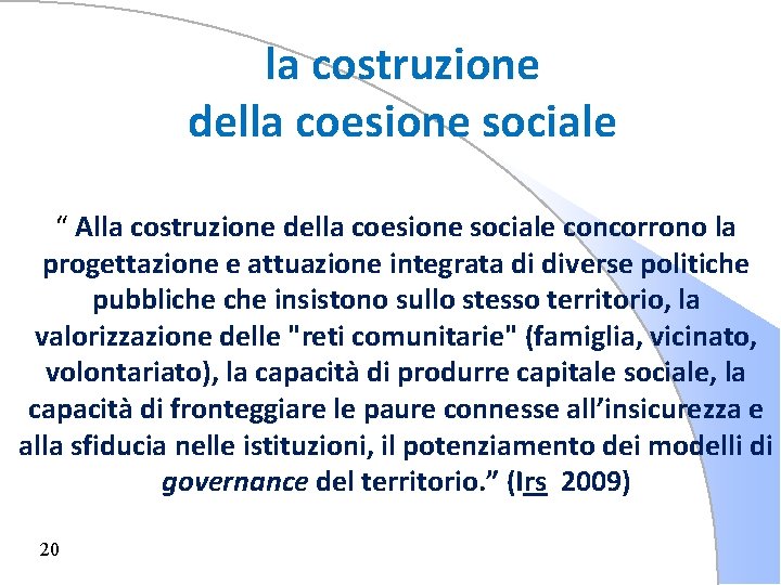 la costruzione della coesione sociale “ Alla costruzione della coesione sociale concorrono la progettazione