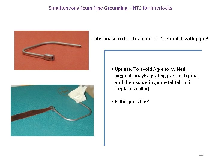 Simultaneous Foam Pipe Grounding + NTC for Interlocks Later make out of Titanium for