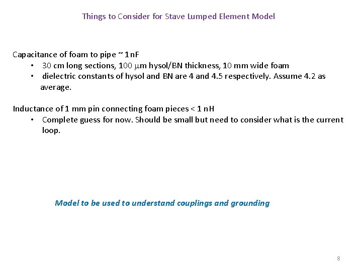 Things to Consider for Stave Lumped Element Model Capacitance of foam to pipe ~