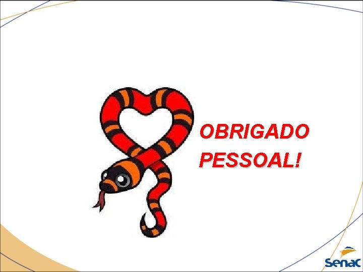 OBRIGADO PESSOAL! OBRIGADO PESSOAL!