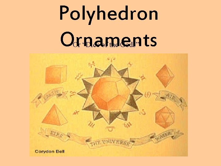 Polyhedron Ornaments Or “Dice of the Gods” 