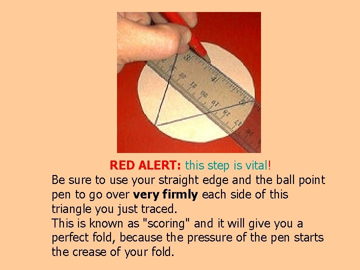 RED ALERT: this step is vital! Be sure to use your straight edge and