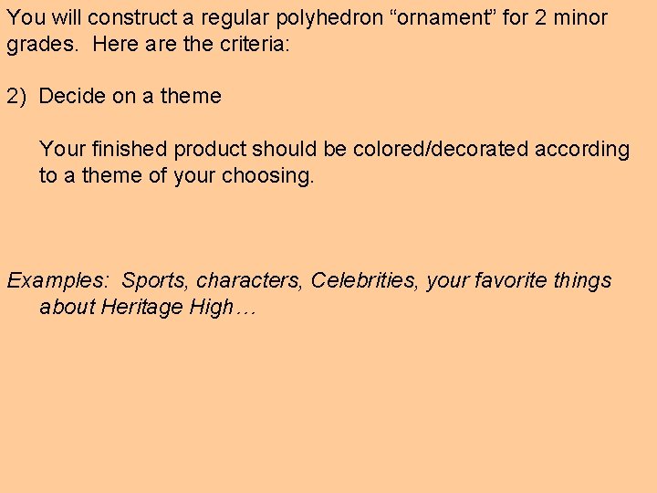 You will construct a regular polyhedron “ornament” for 2 minor grades. Here are the