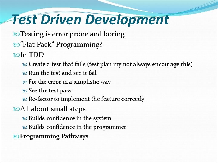Test Driven Development Testing is error prone and boring “Flat Pack” Programming? In TDD