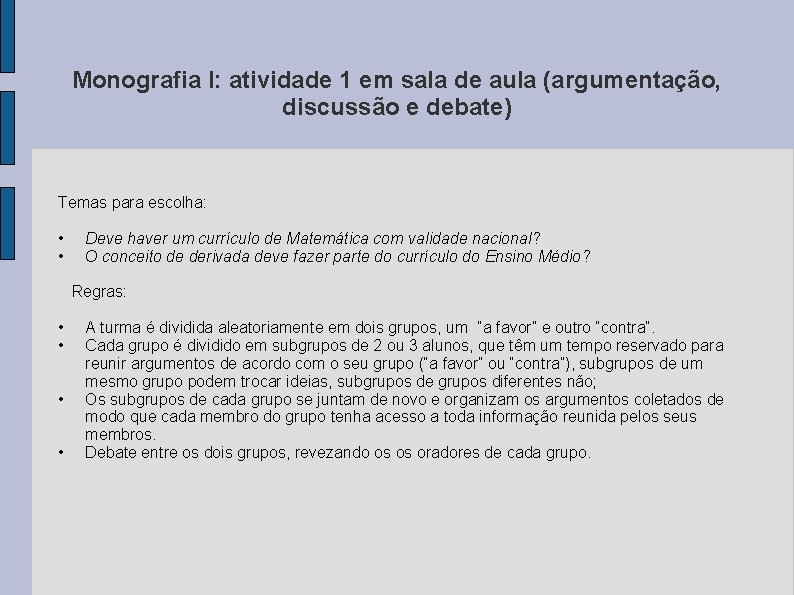 Monografia I: atividade 1 em sala de aula (argumentação, discussão e debate) Temas para