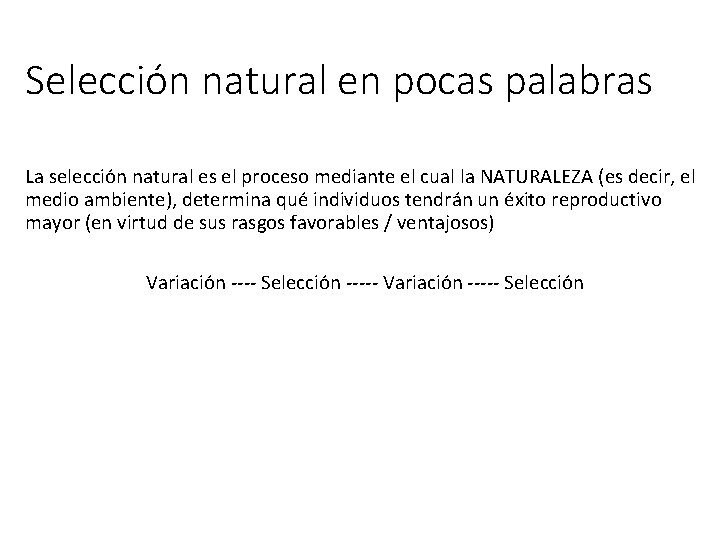 Selección natural en pocas palabras La selección natural es el proceso mediante el cual