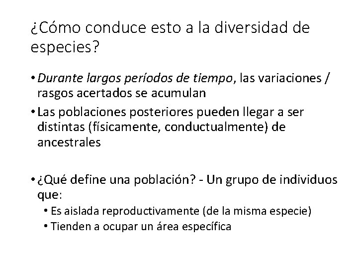 ¿Cómo conduce esto a la diversidad de especies? • Durante largos períodos de tiempo,