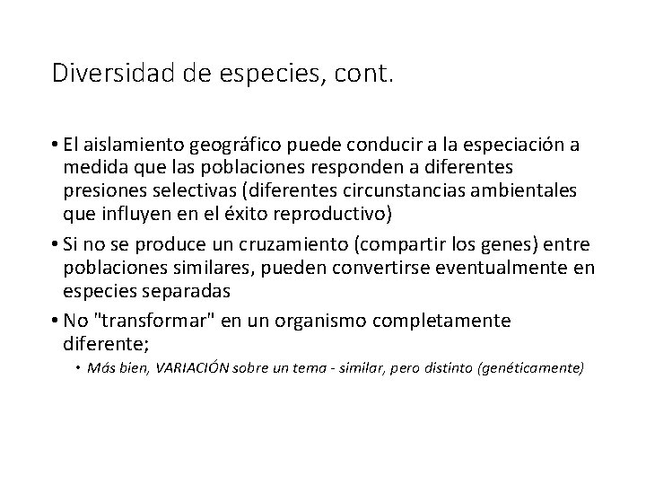 Diversidad de especies, cont. • El aislamiento geográfico puede conducir a la especiación a