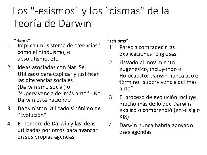 Los "-esismos" y los "cismas" de la Teoría de Darwin “-isms” 1. Implica un