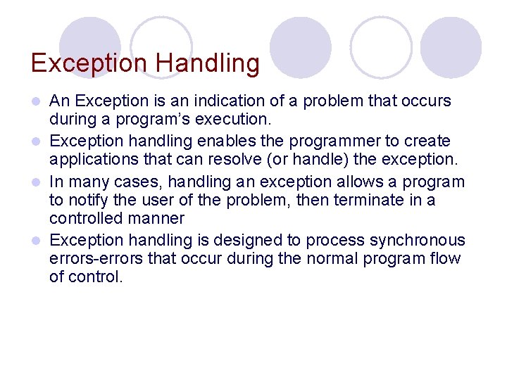 Exception Handling An Exception is an indication of a problem that occurs during a