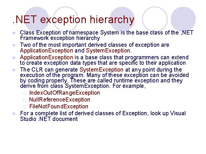 . NET exception hierarchy l l l Class Exception of namespace System is the