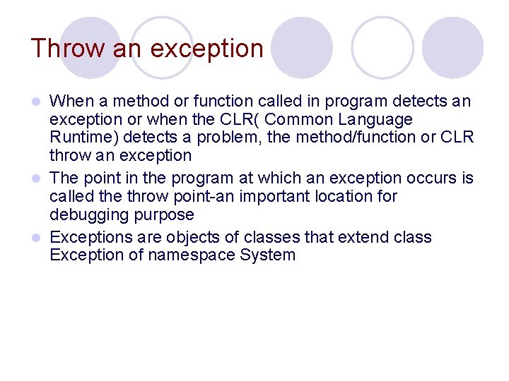 Throw an exception When a method or function called in program detects an exception