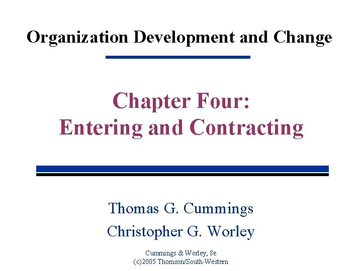 Organization Development and Change Chapter Four: Entering and Contracting Thomas G. Cummings Christopher G.