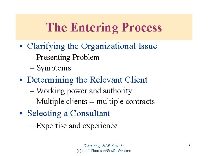 The Entering Process • Clarifying the Organizational Issue – Presenting Problem – Symptoms •