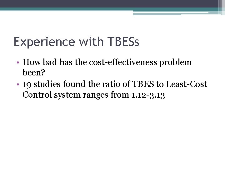 Experience with TBESs • How bad has the cost-effectiveness problem been? • 19 studies