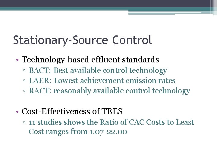 Stationary-Source Control • Technology-based effluent standards ▫ BACT: Best available control technology ▫ LAER: