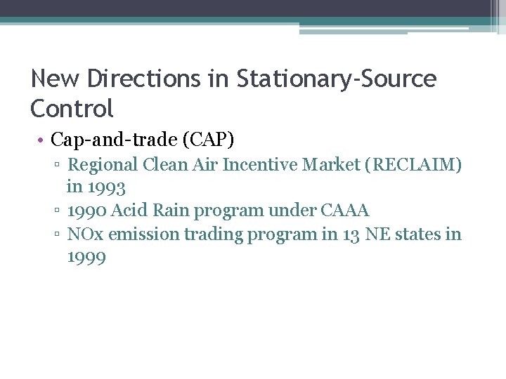 New Directions in Stationary-Source Control • Cap-and-trade (CAP) ▫ Regional Clean Air Incentive Market