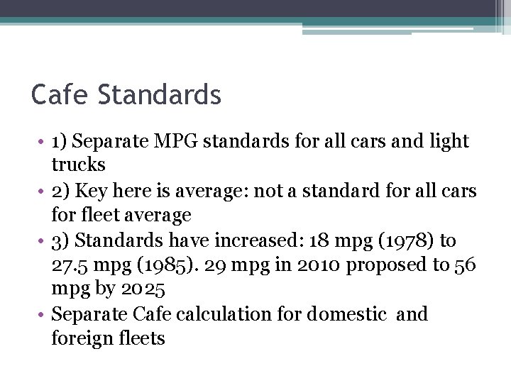 Cafe Standards • 1) Separate MPG standards for all cars and light trucks •