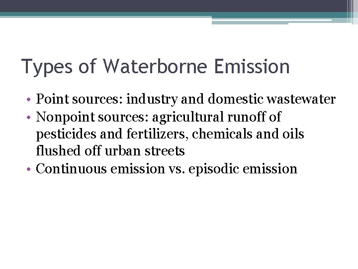 Types of Waterborne Emission • Point sources: industry and domestic wastewater • Nonpoint sources: