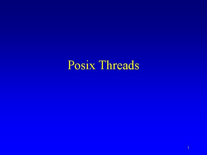 Posix Threads 1 