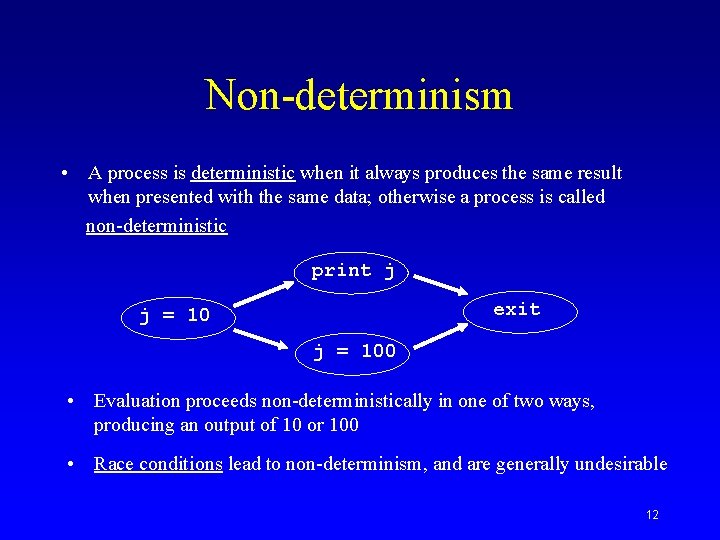 Non-determinism • A process is deterministic when it always produces the same result when