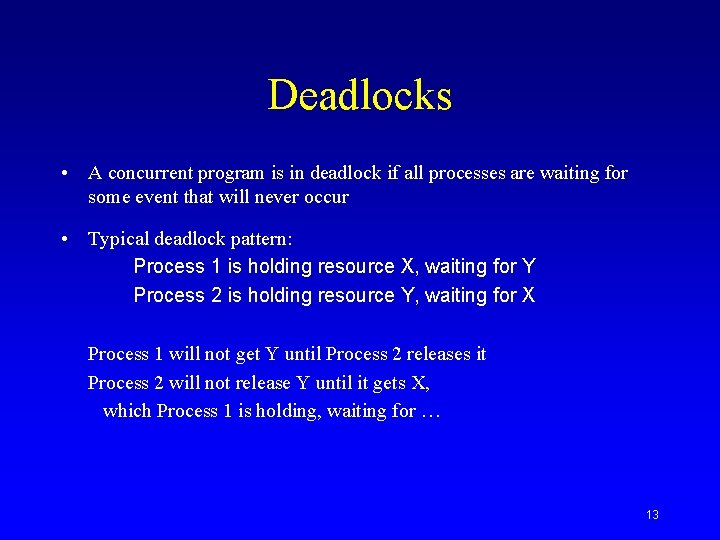 Deadlocks • A concurrent program is in deadlock if all processes are waiting for