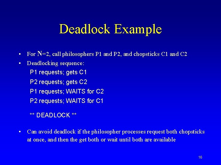 Deadlock Example • For N=2, call philosophers P 1 and P 2, and chopsticks