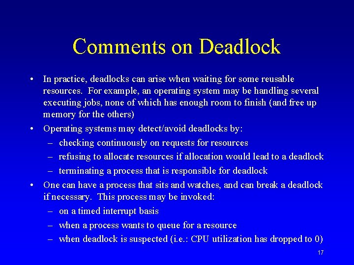 Comments on Deadlock • In practice, deadlocks can arise when waiting for some reusable