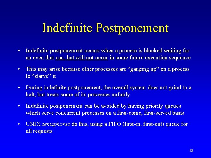 Indefinite Postponement • Indefinite postponement occurs when a process is blocked waiting for an