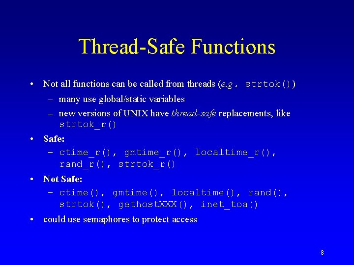 Thread-Safe Functions • Not all functions can be called from threads (e. g. strtok())