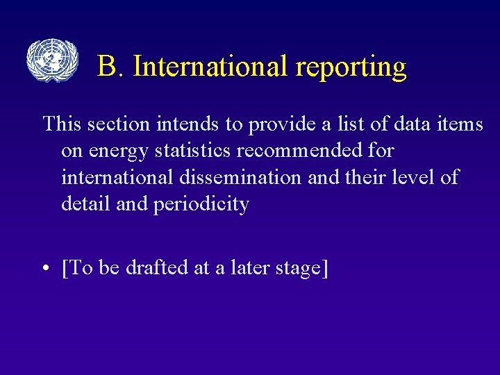 B. International reporting This section intends to provide a list of data items on