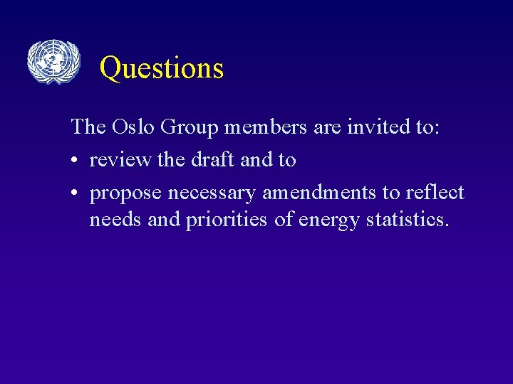 Questions The Oslo Group members are invited to: • review the draft and to