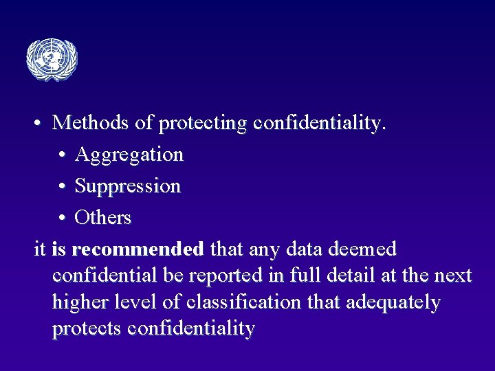  • Methods of protecting confidentiality. • Aggregation • Suppression • Others it is