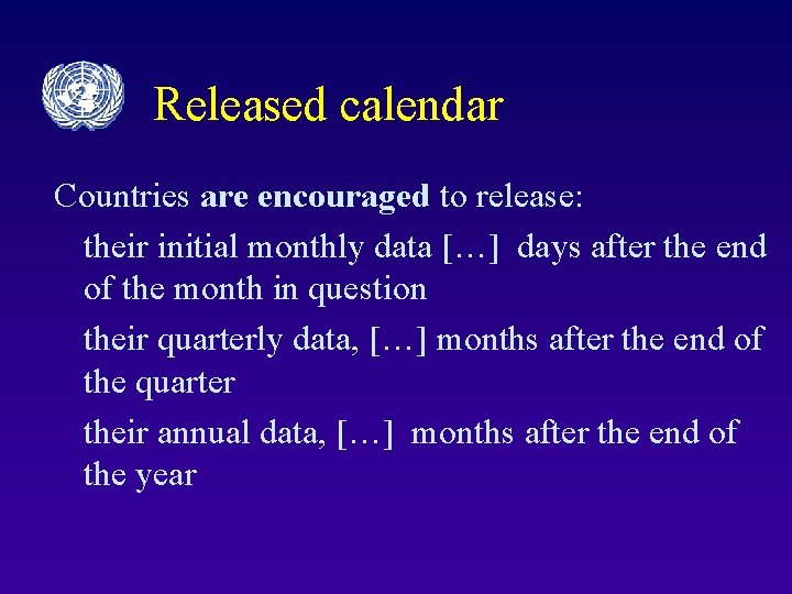 Released calendar Countries are encouraged to release: their initial monthly data […] days after