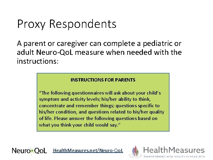 Proxy Respondents A parent or caregiver can complete a pediatric or adult Neuro-Qo. L