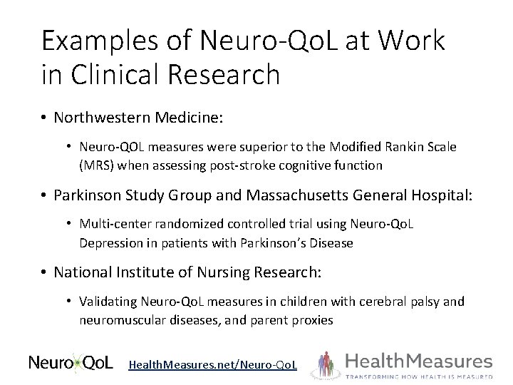 Examples of Neuro-Qo. L at Work in Clinical Research • Northwestern Medicine: • Neuro-QOL